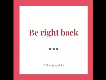 Offline y_sticky on Chaturbate